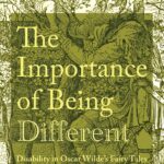 Cover for The Importance of Being Different: Disability in Oscar Wilde's Fairy Tales